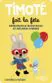CARTE YOTO - TIMOTE FAIT LA FETE