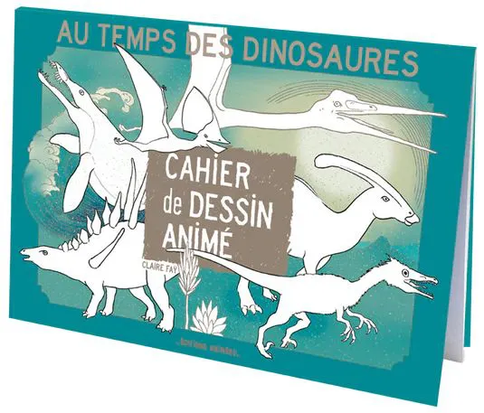 CAHIER DESSIN ANIME - LES DINOSAURES