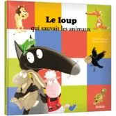 LIVRE - LOUP QUI SAUVAIT LES ANIMAUX (LAFONTAINE)